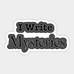 I Write Mysteries Sticker